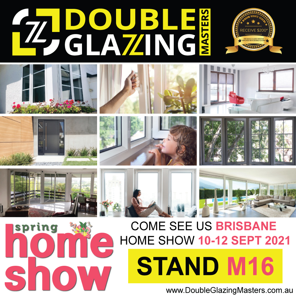 Come and meet Double Glazing Masters at the Brisbane Home Show 10-12 September 2021